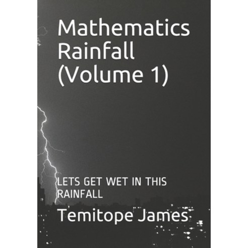 Mathematics Rainfall (Volume 1): Lets Get Wet in This Rainfall Paperback, Independently Published, English, 9798567222621