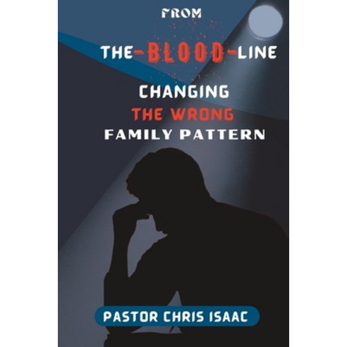 (영문도서) From the Blood Line: Changing the Wrong Family Pattern Paperback, Independently Published, English, 9798388814616
