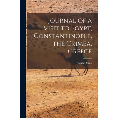 (영문도서) Journal of a Visit to Egypt Constantinople the Crimea Greece Paperback, Legare Street Press, English, 9781018257570