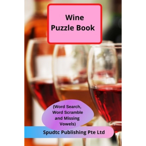 Wine Puzzle Book (Word Search Word Scramble and Missing Vowels) Paperback, Independently Published