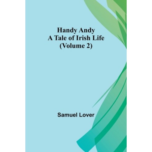 (영문도서) Handy Andy: A Tale of Irish Life (Volume 2) Paperback, Alpha Edition, English, 9789356232624