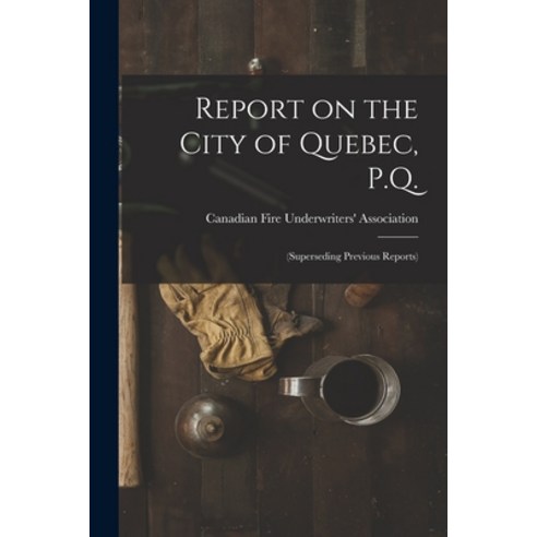 (영문도서) Report on the City of Quebec P.Q. [microform]: (superseding Previous Reports) Paperback, Legare Street Press, English, 9781015016989
