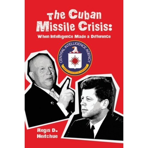 (영문도서) The Cuban Missile Crisis: When Intelligence Made a Difference Paperback, Dorrance Publishing Co., English, 9798886831399
