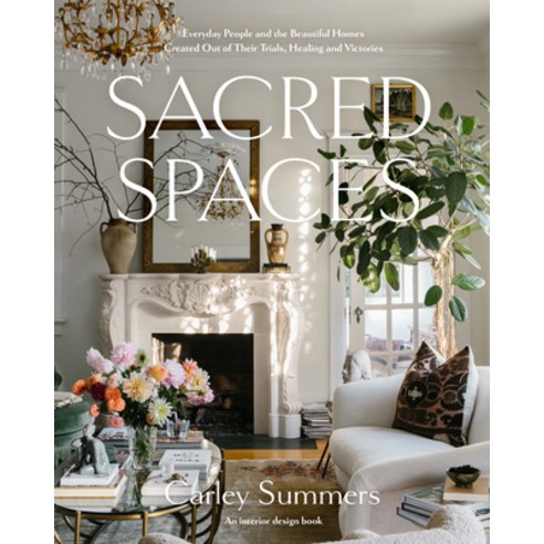 (영문도서) Sacred Spaces: Everyday People and the Beautiful Homes Created Out of Their Trials Healing ... Hardcover, Convergent Books, English, 9780593241004