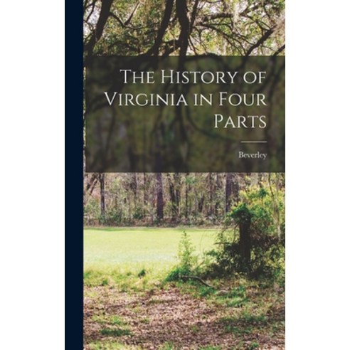 (영문도서) The History of Virginia in Four Parts Hardcover, Legare Street Press, English, 9781015771611