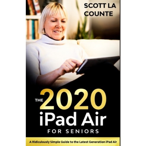 iPad Air (2020 Model) For Seniors: A Ridiculously Simple Guide to the Latest Generation iPad Air Paperback, SL Editions
