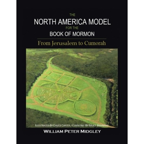 The North America Model for the Book of Mormon: From Jerusalem to Cumorah Paperback, Page Publishing, Inc