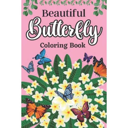 Beautiful Butterfly Coloring Book: Relaxation fun Anti stress Art Therapy Mind and more Paperback, Independently Published, English, 9798693879775