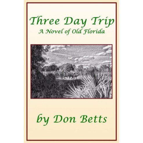 Three Day Trip: A Novel of Old Florida Paperback, Independently Published