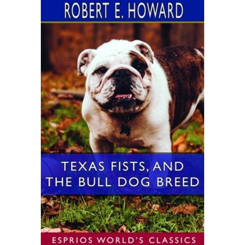 Texas Fists and The Bull Dog Breed (Esprios Classics) Paperback, Blurb