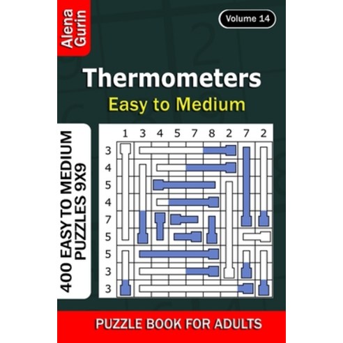 Thermometers puzzle book for Adults: 400 Easy to Medium Puzzles 9x9 (Volume 14) Paperback, Independently Published, English, 9798732503562