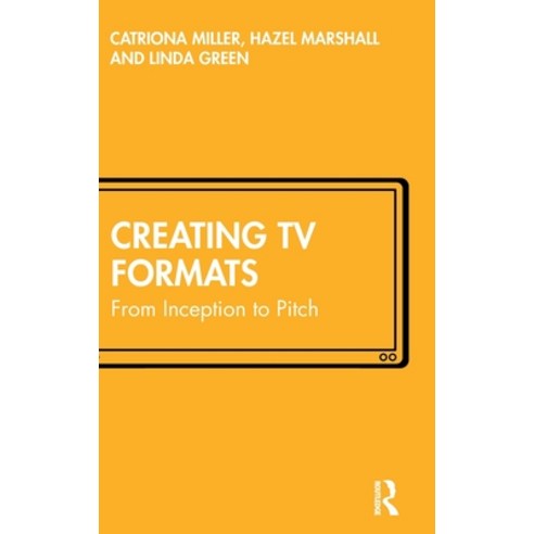 (영문도서) Creating TV Formats: From Inception to Pitch Paperback, Routledge, English, 9780367506506