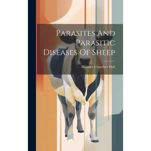 (영문도서) Parasites And Parasitic Diseases Of Sheep Hardcover, Legare Street Press, English, 9781020593123