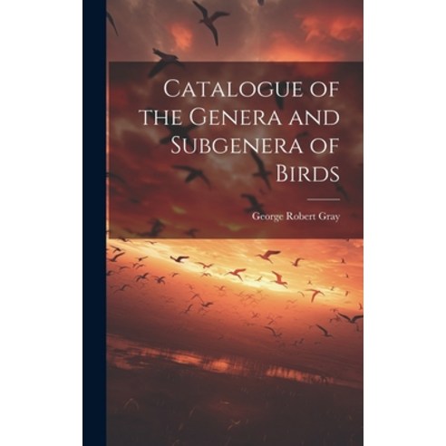 (영문도서) Catalogue of the Genera and Subgenera of Birds Hardcover, Legare Street Press, English, 9781020849299