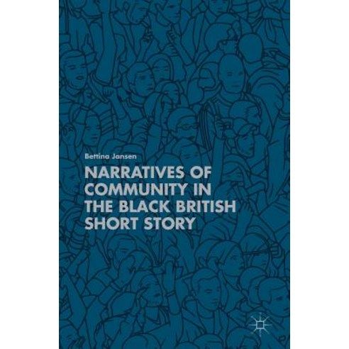 (영문도서) Narratives of Community in the Black British Short Story Hardcover, Palgrave MacMillan, English, 9783319948591