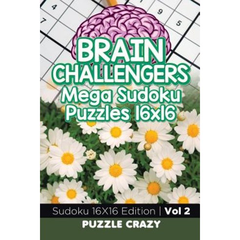 Brain Challengers Mega Sudoku Puzzles 16x16 Vol 2: Sudoku 16X16 Edition Paperback, Puzzle Crazy