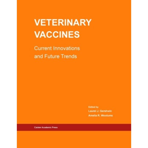 Veterinary Vaccines: Current Innovations and Future Trends Paperback, Caister Academic Press Limited