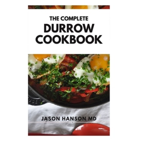 (영문도서) The Complete Durrow Cookbook: The Complete Guide and Recipes to Keep You Healthy Paperback, Independently Published, English, 9798506298144