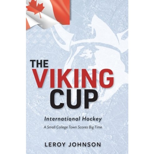 (영문도서) The Viking Cup: International Hockey A Small College Town Scores Big Time Hardcover, FriesenPress, English, 9781525596445