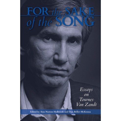 (영문도서) For the Sake of the Song: Essays on Townes Van Zandt Hardcover, University of North Texas P..., English, 9781574418590