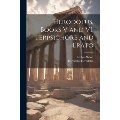 (영문도서) Herodotus Books V and VI. Terpsichore and Erato Paperback, Legare Street Press, English, 9781022198371