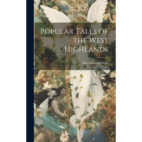 (영문도서) Popular Tales of the West Highlands Hardcover, Legare Street Press, English, 9781021099471