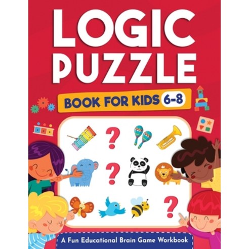 Logic Puzzles for Kids Ages 6-8: A Fun Educational Brain Game Workbook for Kids With Answer Sheet: B... Paperback, Kids Activity Publishing
