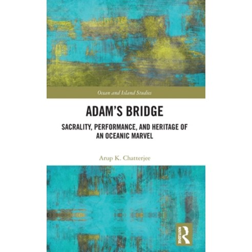 (영문도서) Adam''s Bridge: Sacrality Performance and Heritage of an Oceanic Marvel Hardcover, Routledge, English, 9781032335476