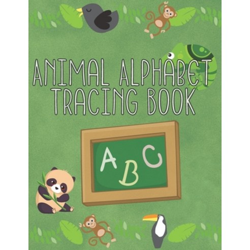 Animal Alphabet Tracing Book: Starting School Workbook - Practice Writing for Preschool Kindergarte... Paperback, Independently Published