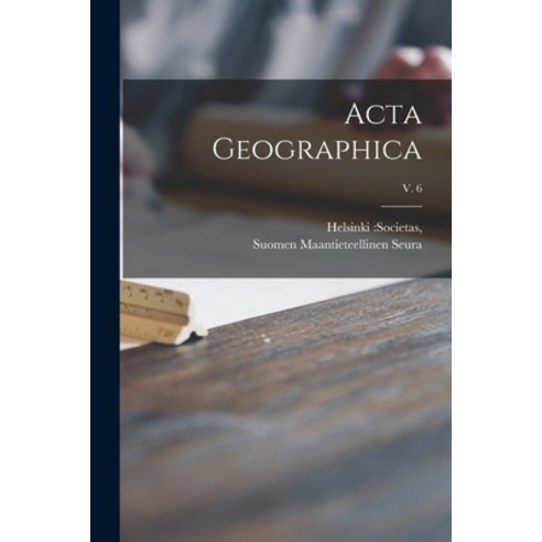 (영문도서) Acta Geographica; v. 6 Paperback, Hassell Street Press, English, 9781014172105
