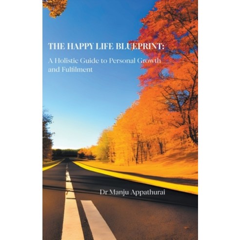 (영문도서) The Happy Life Blueprint Paperback, Dr Manju Appathurai, English, 9798223801788