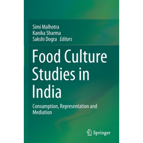 (영문도서) Food Culture Studies in India: Consumption Representation and Mediation Paperback, Springer, English, 9789811552564