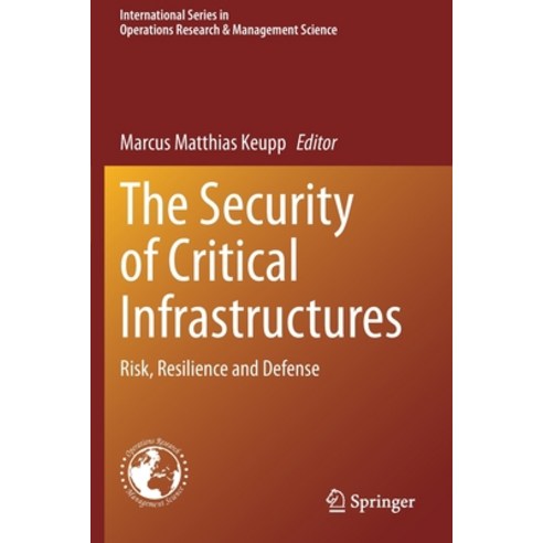 The Security of Critical Infrastructures: Risk Resilience and Defense Paperback, Springer, English, 9783030418281