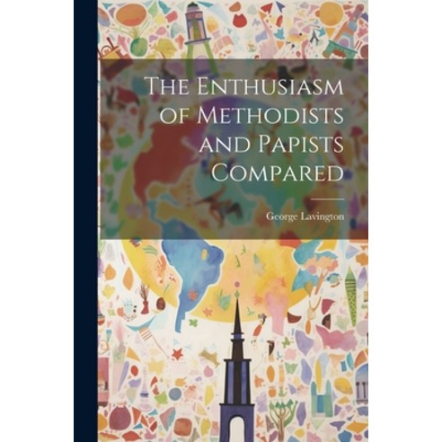(영문도서) The Enthusiasm of Methodists and Papists Compared Paperback ...