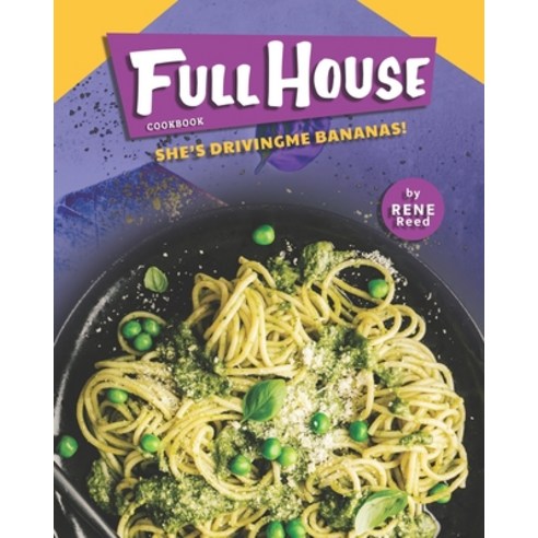 Full House Cookbook: She''s Driving Me Bananas! Paperback, Independently Published, English, 9798591626426