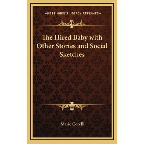 The Hired Baby with Other Stories and Social Sketches Hardcover, Kessinger Publishing