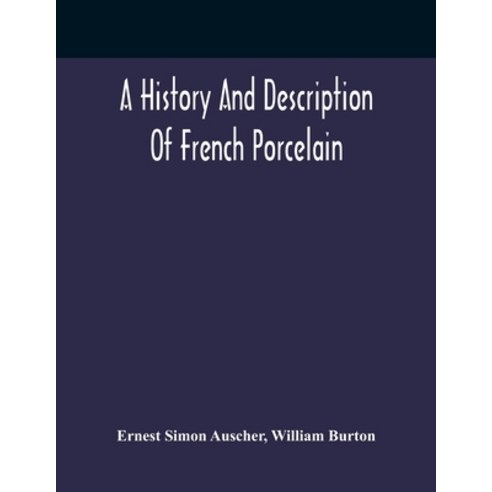 A History And Description Of French Porcelain Paperback, Alpha Edition, English, 9789354417689
