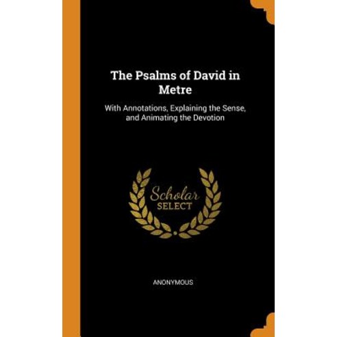 (영문도서) The Psalms of David in Metre: With Annotations Explaining the Sense and Animating the Devotion Hardcover, Franklin Classics, English, 9780342232116
