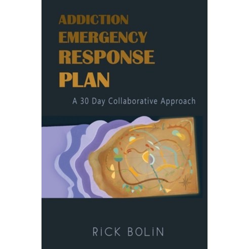 Addiction Emergency Response Plan: A 30-Day Collaborative Approach Paperback, Independently Published, English, 9798556570955