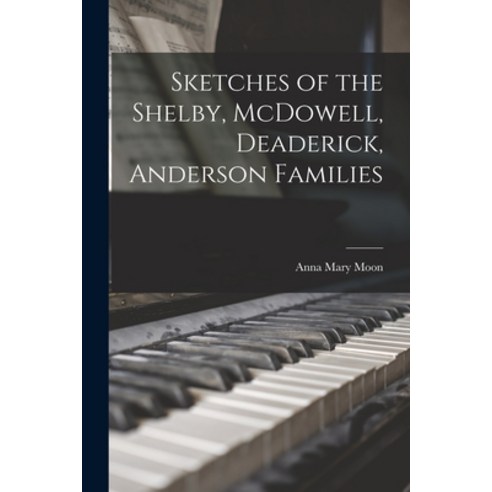 (영문도서) Sketches of the Shelby McDowell Deaderick Anderson Families Paperback, Hassell Street Press, English, 9781014190062