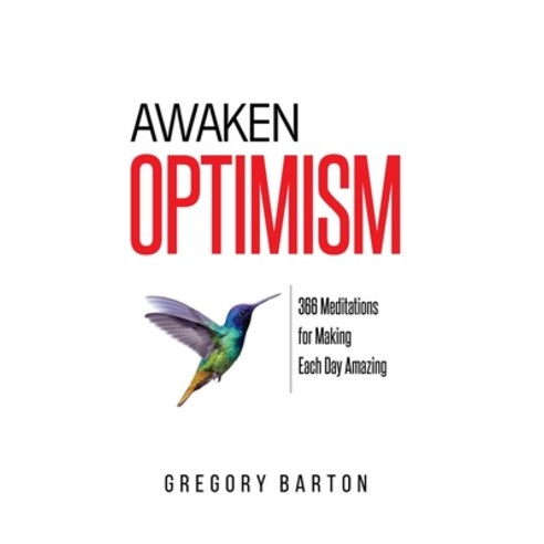 Awaken Optimism: 366 Meditations for Making Each Day Amazing Paperback, Focused Media Solutions, English, 9781953805003