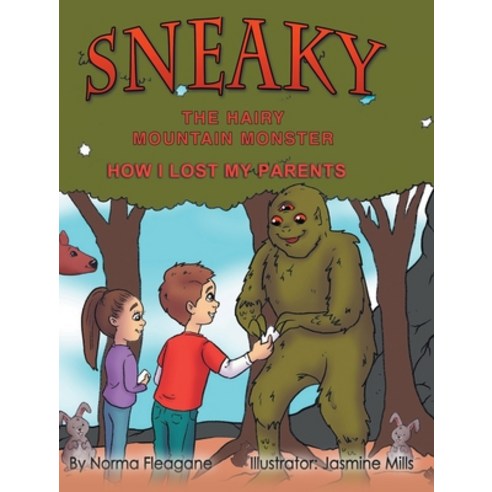 (영문도서) Sneaky the Hairy Mountain Monster: How I Lost My Parents Hardcover, Christian Faith, English, 9798885402422