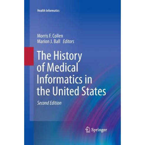(영문도서) The History of Medical Informatics in the United States Paperback, Springer, English, 9781447171126