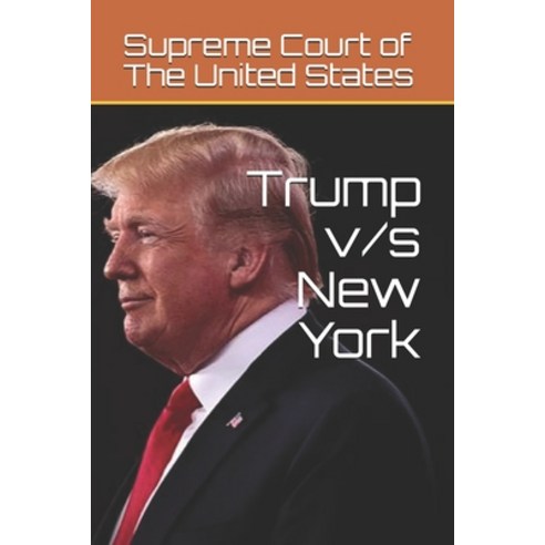 Trump v/s New York Paperback, Independently Published, English, 9798713525705