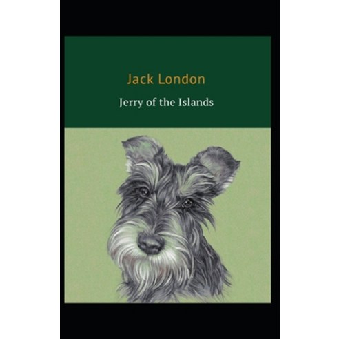(영문도서) Jerry of the Islands: Jack London (Classics Literature) [Annotated] Paperback, Independently Published, English, 9798504358192