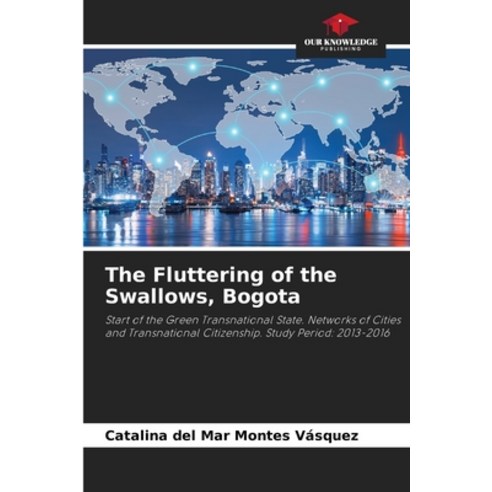 (영문도서) The Fluttering of the Swallows Bogota Paperback, Our Knowledge Publishing, English, 9786205650370