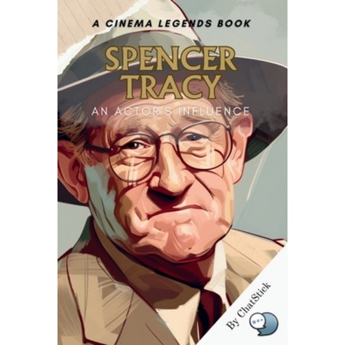 (영문도서) Spencer Tracy: An Actor''s Influence: Mastering the Art of Influence: The Enduring Legacy of S... Paperback, Independently Published, English, 9798882740022