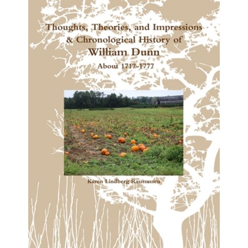 (영문도서) Thoughts Theories and Impressions & Chronological History of William Dunn About 1717-1777 Paperback, Lulu Press, English, 9780359603473