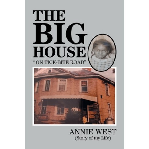 The Big House: On Tick Bite Rd Paperback, Xlibris Us, English, 9781664131644