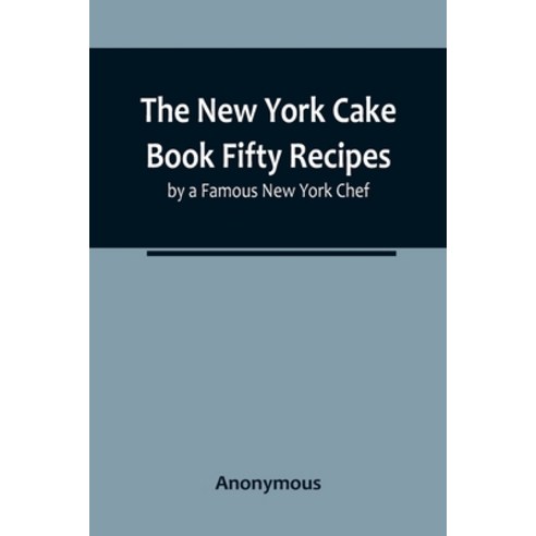 (영문도서) The New York Cake Book Fifty Recipes by a Famous New York Chef Paperback, Alpha Edition, English, 9789356784871